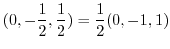 $\displaystyle (0,-\frac{1}{2},\frac{1}{2}) = \frac{1}{2}(0,-1,1)$