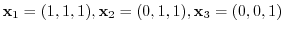 ${\mathbf x}_{1} = (1,1,1), {\mathbf x}_{2} = (0,1,1), {\mathbf x}_{3} = (0,0,1)$