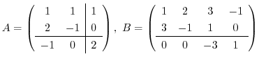 $A = \left(\begin{array}{cc\vert c}
1 & 1 & 1\\
2 & -1 & 0\\ \hline
-1 & 0 & ...
...
1 & 2 & 3 & -1\\
3 & -1 & 1 & 0\\ \hline
0 & 0 & -3 & 1
\end{array}\right)$