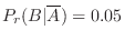 $P_{r}(B \vert \overline A) = 0.05$