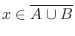 $\displaystyle x \in \overline{A \cup B}$