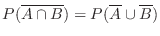 $\displaystyle P(\overline{A \cap B}) = P(\overline{A} \cup \overline{B})$