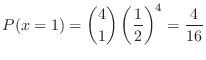 $\displaystyle P(x = 1) = \binom{4}{1}\left(\frac{1}{2}\right)^4 = \frac{4}{16} $