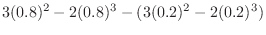 $\displaystyle 3(0.8)^2 - 2(0.8)^3 - (3(0.2)^2 - 2(0.2)^3)$