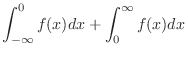 $\displaystyle \int_{-\infty}^{0}f(x) dx + \int_{0}^{\infty}f(x) dx$