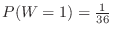 $P(W = 1) = \frac{1}{36}$