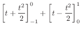 $\displaystyle \left[t + \frac{t^2}{2}\right]_{-1}^{0} + \left[t - \frac{t^2}{2}\right]_{0}^{1}$