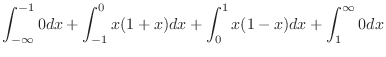 $\displaystyle \int_{-\infty}^{-1} 0dx + \int_{-1}^{0}x(1+x)dx + \int_{0}^{1}x(1-x)dx + \int_{1}^{\infty} 0dx$