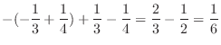 $\displaystyle -(-\frac{1}{3} + \frac{1}{4}) + \frac{1}{3} - \frac{1}{4} = \frac{2}{3} - \frac{1}{2} = \frac{1}{6}$