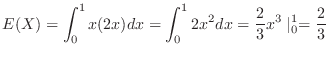 $\displaystyle E(X) = \int_{0}^{1}x(2x) dx = \int_{0}^{1}2x^2 dx = \frac{2}{3}x^3\mid_{0}^{1} = \frac{2}{3} $