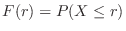 $\displaystyle F(r) = P(X \leq r)$