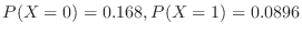 $P(X = 0) = 0.168, P(X=1) = 0.0896$