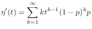 $\displaystyle \eta'(t) = \sum_{k=1}^{\infty}kt^{k-1}(1-p)^{k}p$