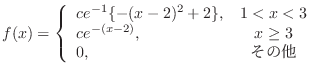 $\displaystyle f(x) = \left\{\begin{array}{lc}
ce^{-1}\{-(x-2)^2 + 2\}, & 1 < x < 3\\
ce^{-(x-2)}, & x \geq 3\\
0, & \mbox{̑}
\end{array}\right. $