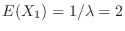 $E(X_{1}) = 1/\lambda = 2$