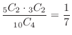 $\displaystyle \frac{{}_5 C_{2} \cdot {}_3 C_{2}}{{}_{10} C_{4}} = \frac{1}{7} $