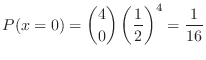 $\displaystyle P(x = 0) = \binom{4}{0}\left(\frac{1}{2}\right)^4 = \frac{1}{16} $