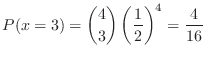 $\displaystyle P(x = 3) = \binom{4}{3}\left(\frac{1}{2}\right)^4 = \frac{4}{16} $