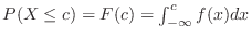 $P(X \leq c) = F(c) = \int_{-\infty}^{c}f(x)dx$