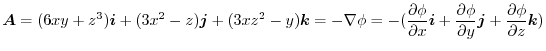 $\displaystyle \boldsymbol{A} = (6xy + z^3)\boldsymbol{i} + (3x^2 - z)\boldsymbo...
...hi}{\partial y}\boldsymbol{j} + \frac{\partial \phi}{\partial z}\boldsymbol{k})$
