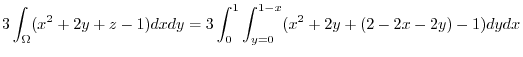$\displaystyle 3\int_{\Omega}(x^2 + 2y + z - 1)dxdy = 3\int_{0}^{1}\int_{y=0}^{1-x}(x^2 + 2y + (2-2x-2y) -1)dydx$