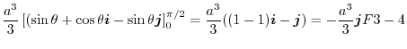 $\displaystyle \frac{a^3}{3}\left[(\sin{\theta} + \cos{\theta}\boldsymbol{i} - \...
...3}{3}((1-1)\boldsymbol{i} - \boldsymbol{j}) = -\frac{a^3}{3}\boldsymbol{j}
F3-4$