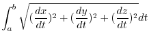 $\displaystyle \int_{a}^{b}\sqrt{(\frac{dx}{dt})^{2} + (\frac{dy}{dt})^{2} + (\frac{dz}{dt})^{2}} dt$
