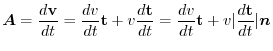 $\displaystyle \boldsymbol{A} = \frac{d{\bf v}}{dt} = \frac{dv}{dt}{\bf t} + v\f...
...f t}}{dt} = \frac{dv}{dt}{\bf t} + v\vert\frac{d{\bf t}}{dt}\vert\boldsymbol{n}$