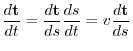 $\displaystyle \frac{d{\bf t}}{dt} = \frac{d{\bf t}}{ds}\frac{ds}{dt} = v\frac{d{\bf t}}{ds}$