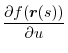 $\displaystyle \frac{\partial f(\boldsymbol{r}(s))}{\partial u}$