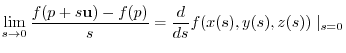 $\displaystyle \lim_{s\to 0}\frac{f(p+s{\bf u})-f(p)}{s} = \frac{d}{ds}f(x(s),y(s),z(s)) \mid_{s=0}$