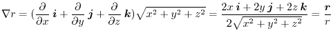 $\displaystyle \nabla r = (\frac{\partial}{\partial x}\:\boldsymbol{i} + \frac{\...
...ol{j} + 2z\:\boldsymbol{k}}{2\sqrt{x^2 + y^2 + z^2}} = \frac{\boldsymbol{r}}{r}$
