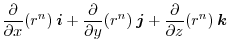 $\displaystyle \frac{\partial}{\partial x}(r^{n})\: \boldsymbol{i} + \frac{\part...
...y}(r^{n})\: \boldsymbol{j} + \frac{\partial}{\partial z}(r^{n})\:\boldsymbol{k}$