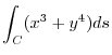 $\displaystyle{\int_{C}(x^3 + y^4)ds}$