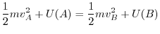 $\displaystyle \frac{1}{2}mv_{A}^2 + U(A) = \frac{1}{2}mv_{B}^2 + U(B)$