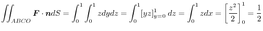 $\displaystyle \iint_{ABCO}\boldsymbol{F}\cdot\boldsymbol{n}dS = \int_{0}^{1}\in...
...y=0}^{1}\;dz = \int_{0}^{1}zdx = \left[\frac{z^2}{2}\right]_{0}^1 = \frac{1}{2}$