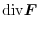 $\displaystyle {\rm div} \boldsymbol{F}$