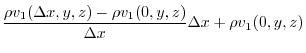 $\displaystyle \frac{\rho v_{1}(\Delta x, y ,z) - \rho v_{1}(0,y,z)}{\Delta x} \Delta x + \rho v_{1}(0,y,z)$