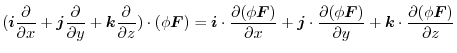 $\displaystyle (\boldsymbol{i} \frac{\partial}{\partial x} + \boldsymbol{j} \fra...
...rtial y} + \boldsymbol{k}\cdot\frac{\partial (\phi \boldsymbol{F})}{\partial z}$