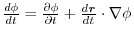 $\frac{d\phi}{dt} = \frac{\partial \phi}{\partial t} + \frac{d\boldsymbol{r}}{dt} \cdot\nabla \phi$