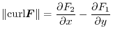 $\displaystyle \Vert{\rm curl} \boldsymbol{F}\Vert = \frac{\partial F_{2}}{\partial x} - \frac{\partial F_{1}}{\partial y} $