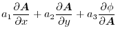 $\displaystyle a_{1}\frac{\partial \boldsymbol{A}}{\partial x} + a_{2}\frac{\par...
...boldsymbol{A}}{\partial y} + a_{3}\frac{\partial \phi}{\partial \boldsymbol{A}}$