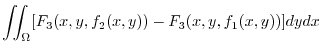 $\displaystyle \iint_{\Omega}[F_{3}(x,y,f_{2}(x,y)) - F_{3}(x,y,f_{1}(x,y)) ]dy dx$