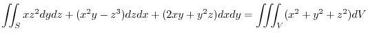 $\displaystyle \iint_{S} xz^2 dydz + (x^2 y - z^3)dzdx + (2xy + y^2 z)dxdy = \iiint_{V}(x^2 + y^2 + z^2)dV $