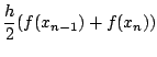$\displaystyle \frac{h}{2}(f(x_{n-1}) + f(x_{n}))$