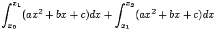 $\displaystyle \int_{x_0}^{x_1}(ax^{2} + bx + c)dx + \int_{x_1}^{x_2}(ax^{2} + bx + c)dx$