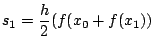 $\displaystyle s_{1} = \frac{h}{2}(f(x_{0} + f(x_{1}))$