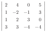 $\left \vert \begin{array}{rrrr}
2&4&0&5\\
1&-2&-1&3\\
1&2&3&0\\
3&3&-4&-4
\end{array}\right\vert $