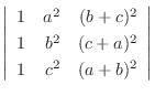 $\left\vert\begin{array}{rrr}
1&a^2&(b+c)^2\\
1&b^2&(c+a)^2\\
1&c^2&(a+b)^2
\end{array}\right\vert $