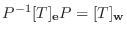 $P^{-1}[T]_{\bf e}P = [T]_{\bf w}$